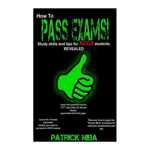 How to Pass Exams: Study Skills and Tips for ACCA Students Revealed