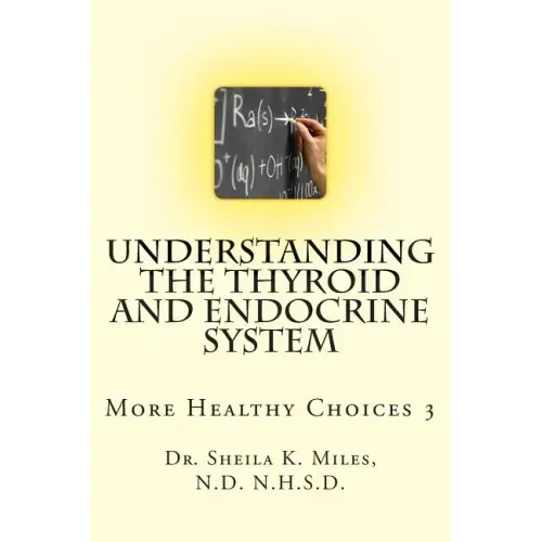 Understanding the Thyroid and Endocrine System: More Healthy Choices 3