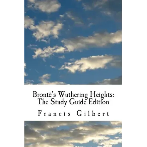Brontë's Wuthering Heights: The Study Guide Edition: Complete text & integrated study guide