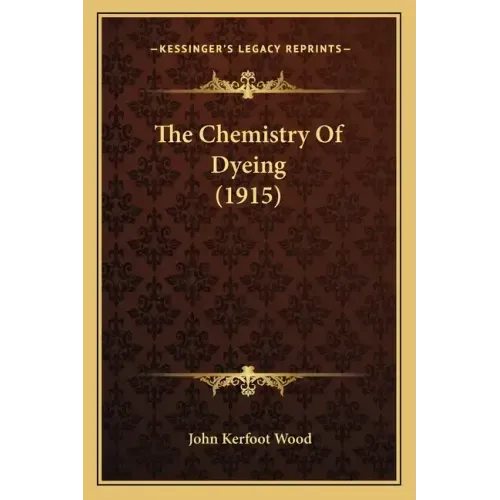 The Chemistry Of Dyeing (1915)