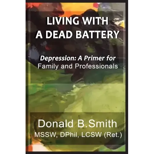 Living with a Dead Battery: Depression: A Primer for Family and Professionals
