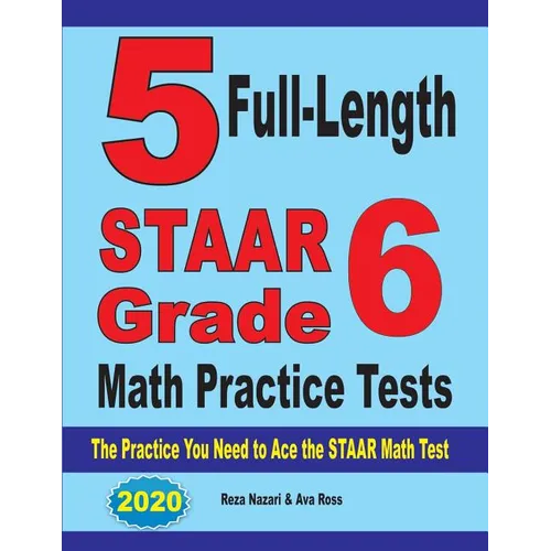5 Full-Length STAAR Grade 6 Math Practice Tests: The Practice You Need to Ace the STAAR Math Test