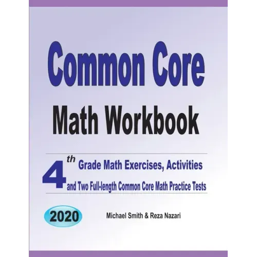 Common Core Math Workbook: 4th Grade Math Exercises, Activities, and Two Full-Length Common Core Math Practice Tests