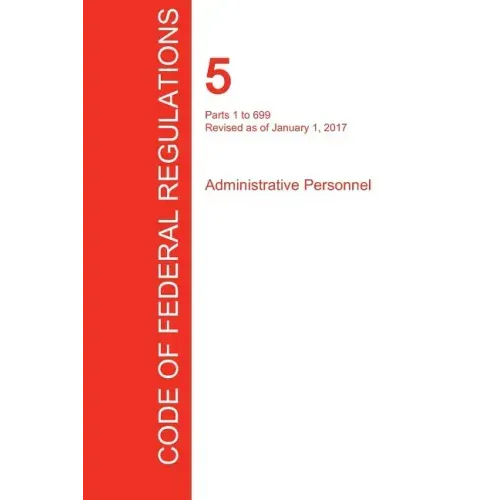 CFR 5, Parts 1 to 699, Administrative Personnel, January 01, 2017 (Volume 1 of 3)
