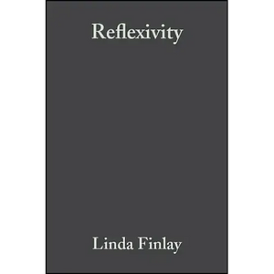 Reflexivity: A Practical Guide for Researchers in Health and Social Sciences - Paperback