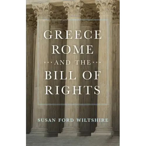 Greece, Rome, and the Bill of Rights: Volume 15