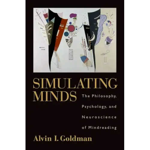Simulating Minds: The Philosophy, Psychology, and Neuroscience of Mindreading