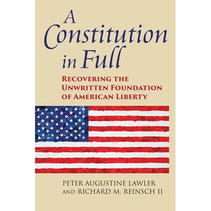 A Constitution in Full: Recovering the Unwritten Foundation of American Liberty - Hardcover