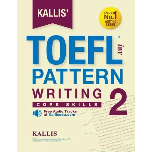 KALLIS' iBT TOEFL Pattern Writing 2: Core Skills