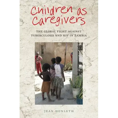 Children as Caregivers: The Global Fight Against Tuberculosis and HIV in Zambia