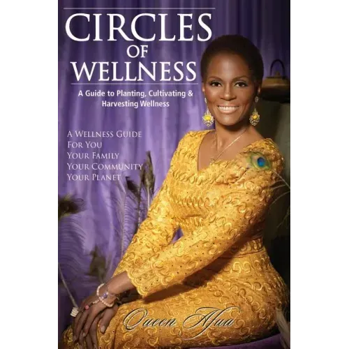 Circles of Wellness: A Guide to Planting, Cultivating and Harvesting Wellness