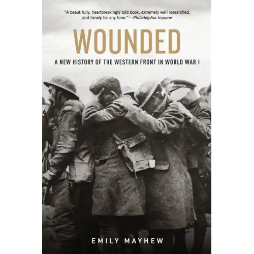 Wounded: A New History of the Western Front in World War I