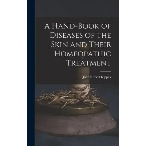 A Hand-Book of Diseases of the Skin and Their Homeopathic Treatment