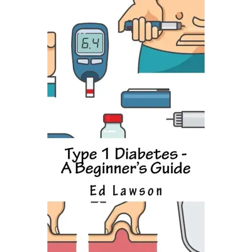 Type 1 Diabetes - A Beginner's Guide