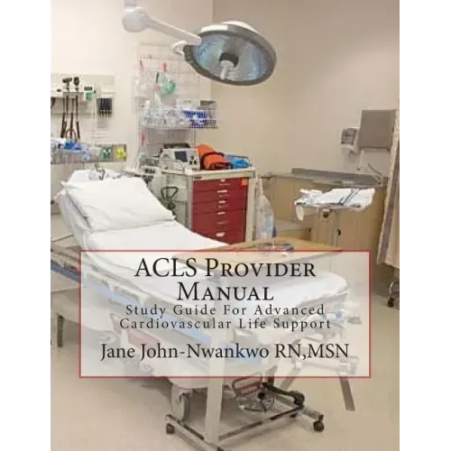 ACLS Provider Manual: Study Guide For Advanced Cardiovascular Life Support