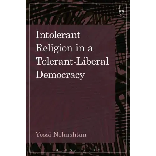 Intolerant Religion in a Tolerant-Liberal Democracy