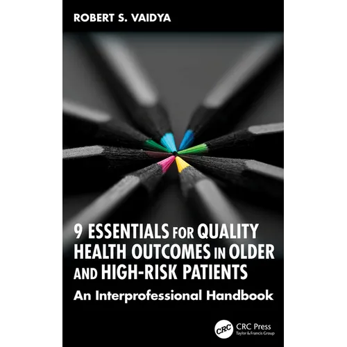9 Essentials for Quality Health Outcomes in Older and High-Risk Patients: An Interprofessional Handbook
