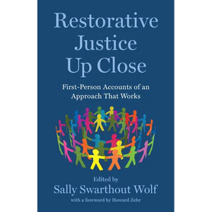 Restorative Justice Up Close: First-Person Accounts of an Approach That Works - Hardcover