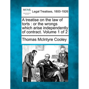 A treatise on the law of torts: or the wrongs which arise independently of contract. Volume 1 of 2 - Paperback