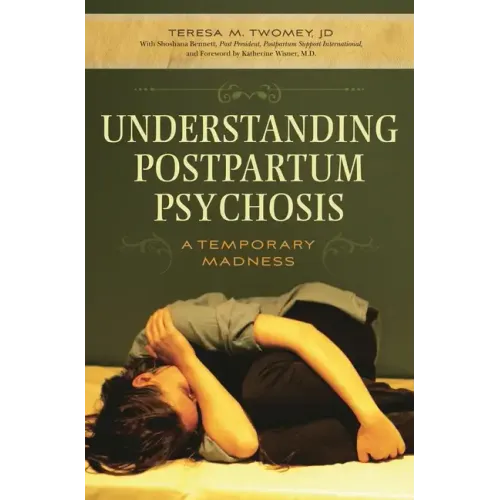 Understanding Postpartum Psychosis: A Temporary Madness