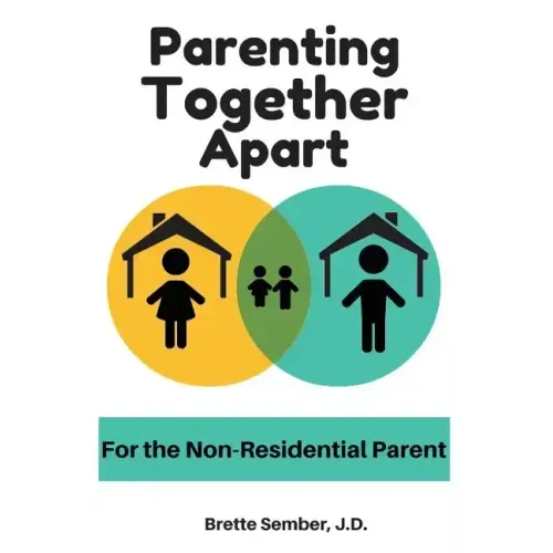 Parenting Together Apart: For the Nonresidential Parent