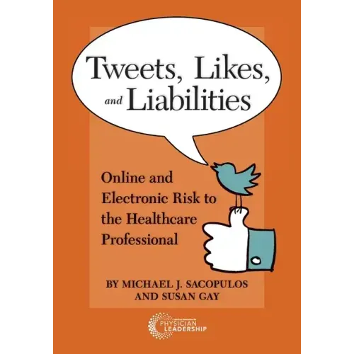 Tweets, Likes, and Liabilities: Online and Electronic Risks to the Healthcare Professional