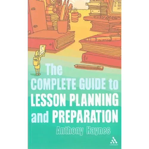 The Complete Guide to Lesson Planning and Preparation