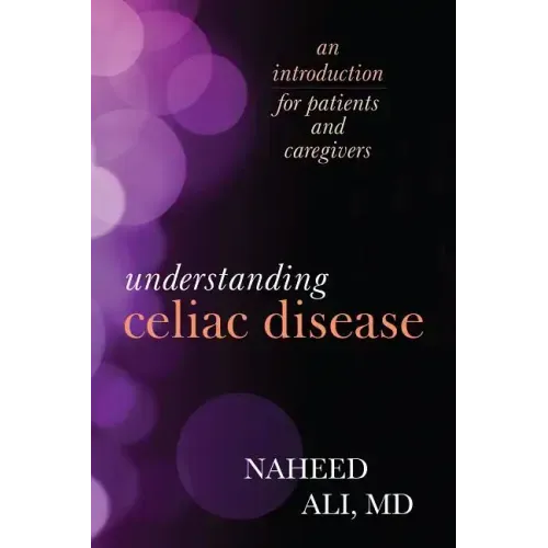 Understanding Celiac Disease: An Introduction for Patients and Caregivers