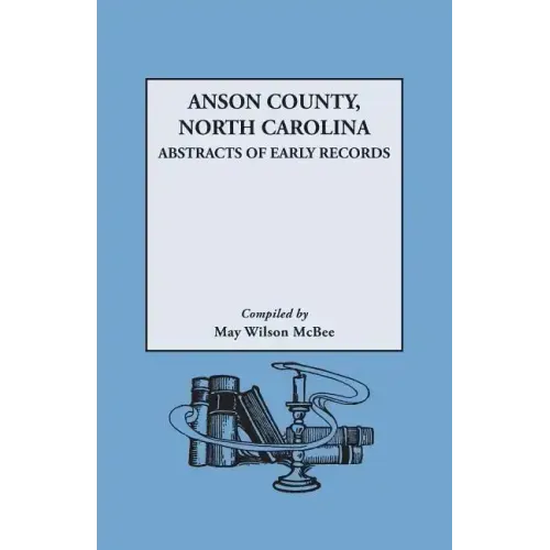 Anson County, North Carolina: Abstracts of Early Records