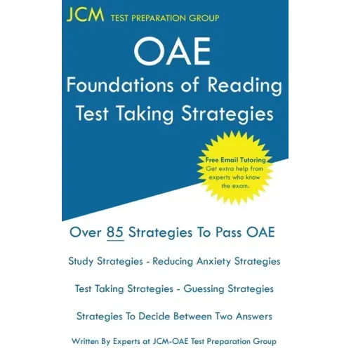 OAE Foundations of Reading - Test Taking Strategies: OAE 090 - Free Online Tutoring - New 2020 Edition - The latest strategies to pass your exam.