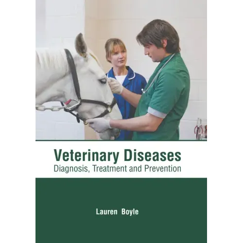 Veterinary Diseases: Diagnosis, Treatment and Prevention