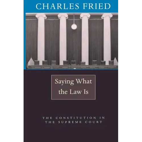 Saying What the Law Is: The Constitution in the Supreme Court
