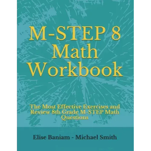 M-STEP 8 Math Workbook: The Most Effective Exercises and Review 8th Grade M-STEP Math Questions