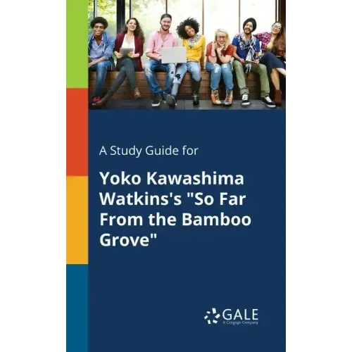 A Study Guide for Yoko Kawashima Watkins's "So Far From the Bamboo Grove"