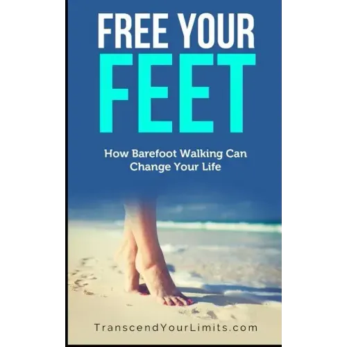Free Your Feet: How Barefoot Walking Can Change Your Life