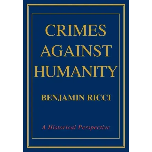 Crimes Against Humanity: A Historical Perspective