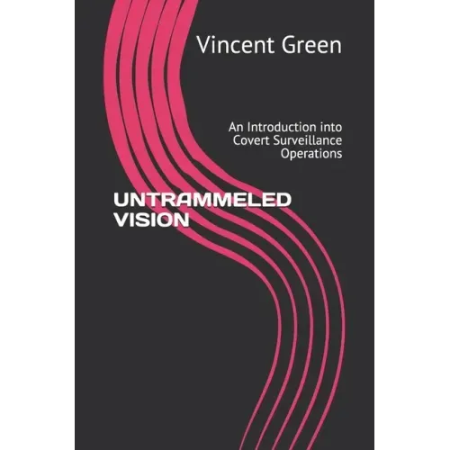 Untrammeled Vision: An Introduction into Covert Surveillance Operations