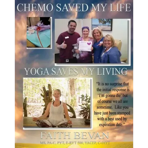 Chemo Saved My Life Yoga Saves My LIVING: Healing the Mind & Body Through Injury and/or Chronic Disease