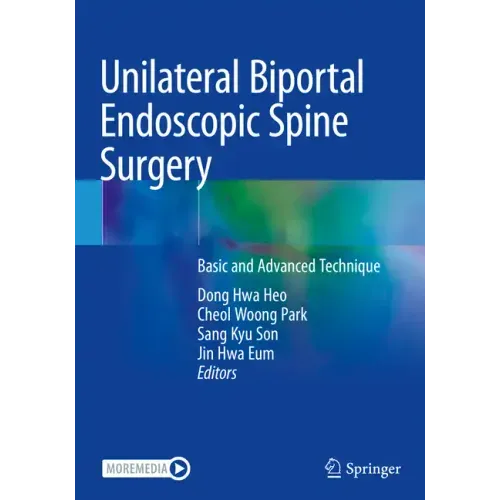 Unilateral Biportal Endoscopic Spine Surgery: Basic and Advanced Technique