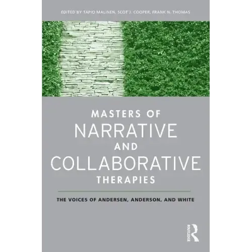 Masters of Narrative and Collaborative Therapies: The Voices of Andersen, Anderson, and White