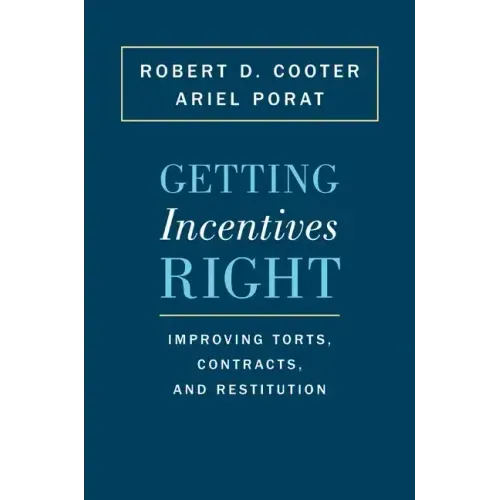 Getting Incentives Right: Improving Torts, Contracts, and Restitution