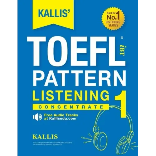 KALLIS' iBT TOEFL Pattern Listening 1: Concentrate