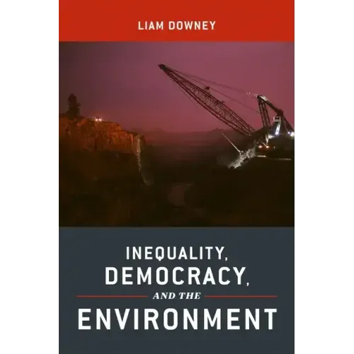 Inequality, Democracy, and the Environment