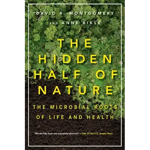 The Hidden Half of Nature: The Microbial Roots of Life and Health
