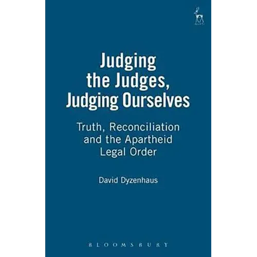 Judging the Judges, Judging Ourselves: Truth, Reconciliation and the Apartheid Legal Order (Revised)