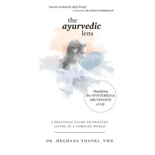 The Ayurvedic Lens: Magnifying the Mysteries & Abundance of Life