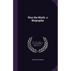 Pius the Ninth. a Biography - Hardcover