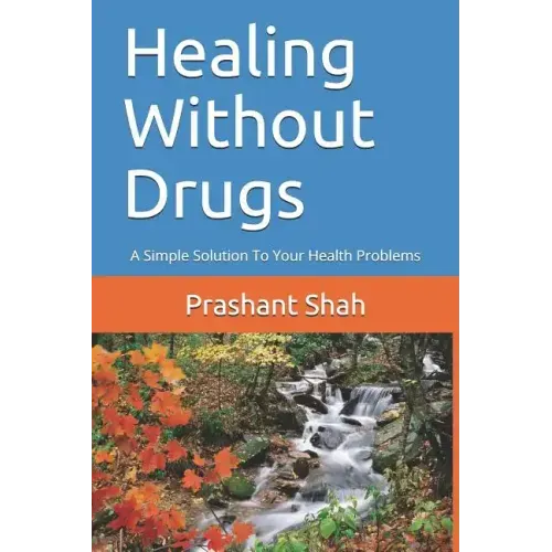 Healing Without Drugs: A Simple Solution to Your Health Problems