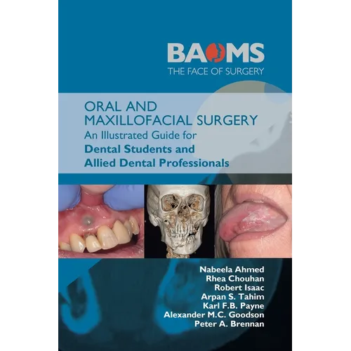 Oral and Maxillofacial Surgery: An Illustrated Guide for Dental Students and Allied Dental Professionals