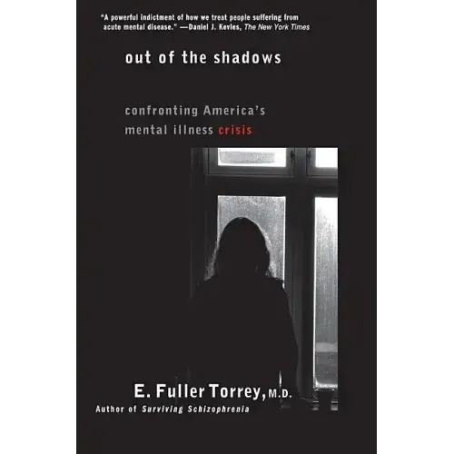 Out of the Shadows: Confronting America's Mental Illness Crisis